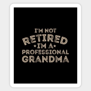 I'm Not retired i'm a professional grandma funny grandma birthday for retirement men and women and teacher Sticker